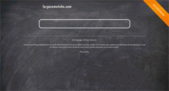 Desktop Screenshot of largecametube.com